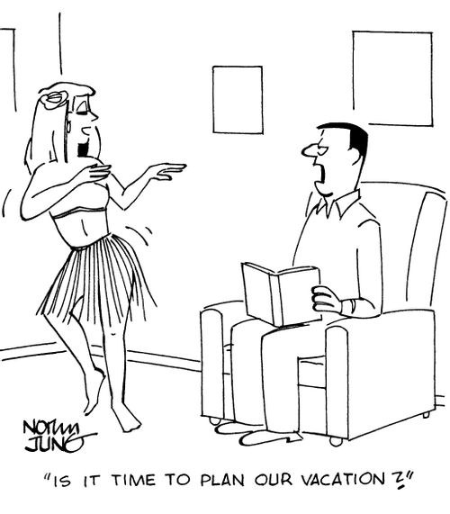 "Is it time to plan our vacation?"