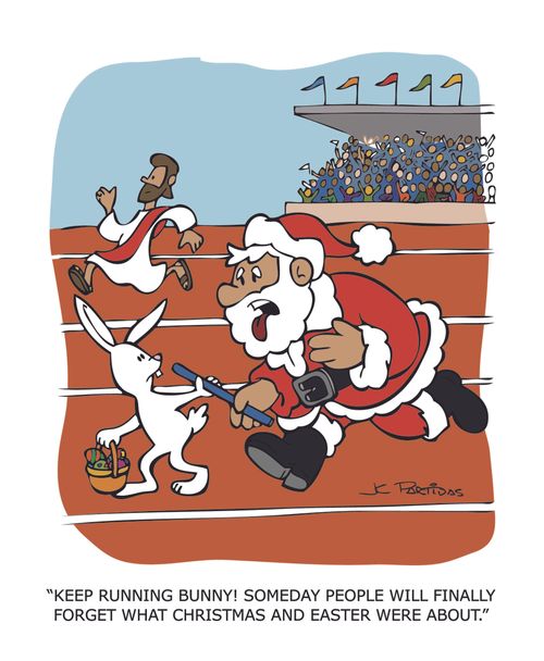 "Keep running bunny! Someday people will finally forget what Christmas and Easter were about."