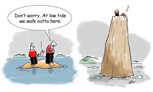 "Don't worry. At low tide we'll walk outta here."