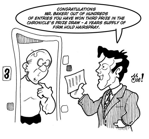 "Congratulations Mr. Baker! Out of hundreds of entries you have won third prize in the chronicle's prize draw - a years supply of firm hold hairspray."