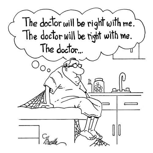 "The doctor will be right with me. . ."