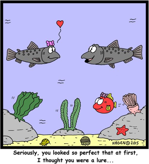 "Seriously, you looked so perfect that at first, I thought you were a lure..."