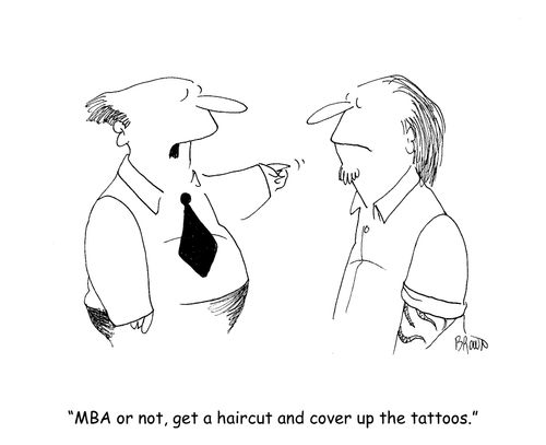 "MBA or not, get a haircut and cover up the tattoos."