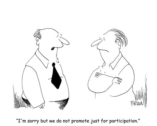 "I'm sorry but we do not promote just for participation."