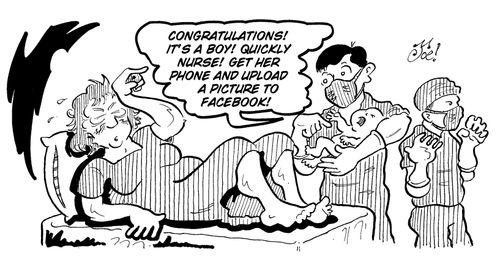 "Congratulations! It's a boy! Quickly nurse! Get her phone and upload a picture to facebook!"
