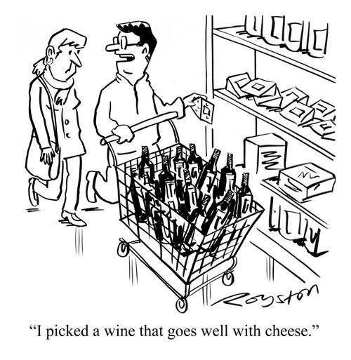 "I picked a wine that goes well with cheese."
