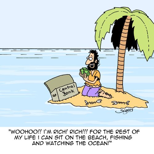 "Woohoo!! I'm rich! Rich!!! For the rest of my life I can sit on the beach, fishing and watching the ocean!"