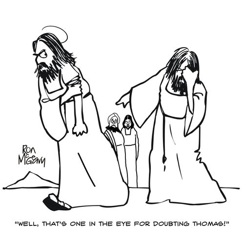 "Well, that's one in the eye for doubting Thomas!"