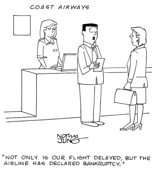 "Not only is our flight delayed, but the airline has declared bankruptcy."