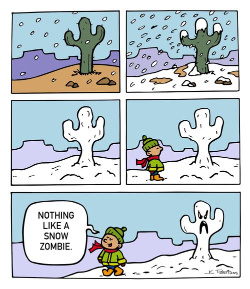 "Nothing like a snow zombie."
