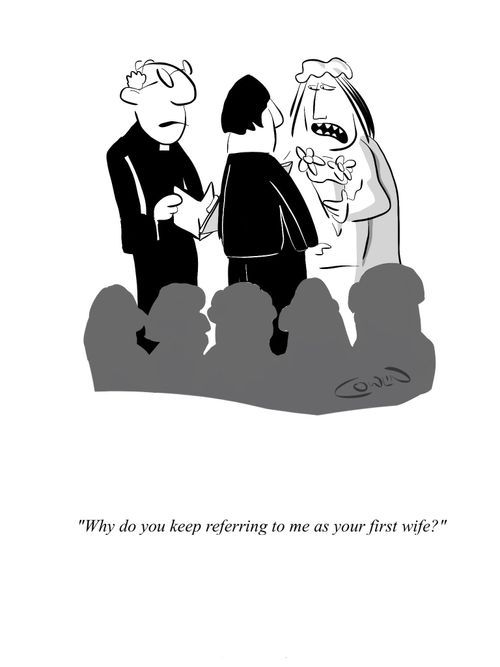 "Why do you keep referring to me as your first wife?"