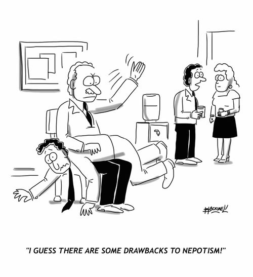 "I guess there are some drawbacks to nepotism!"