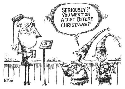 "Seriously? You went on a diet before Christmas?"