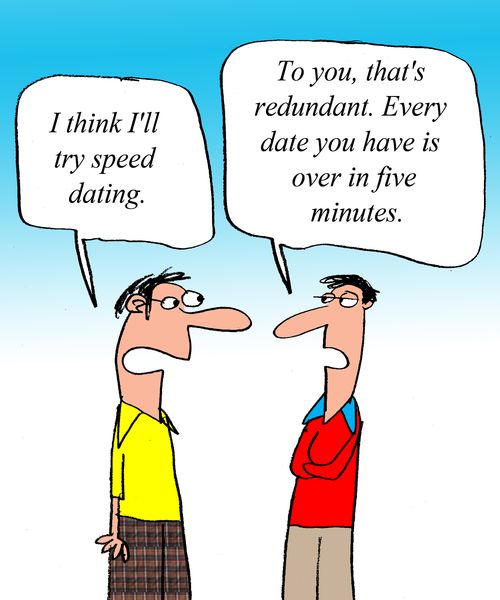 "I think I'll try speed dating." 