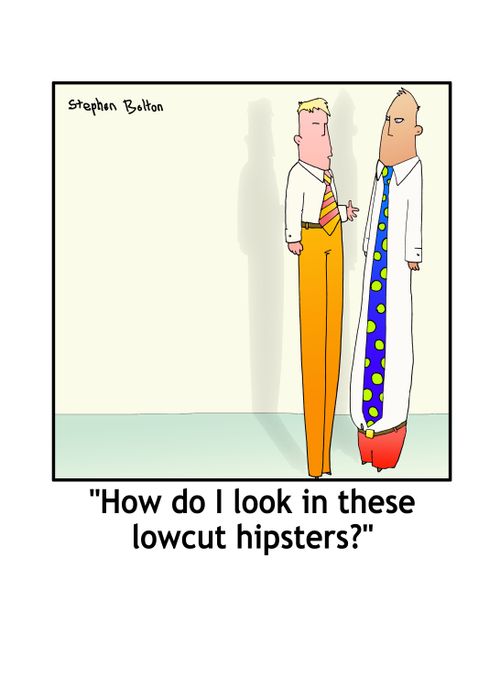 'How do I look in these lowcut hipsters?'