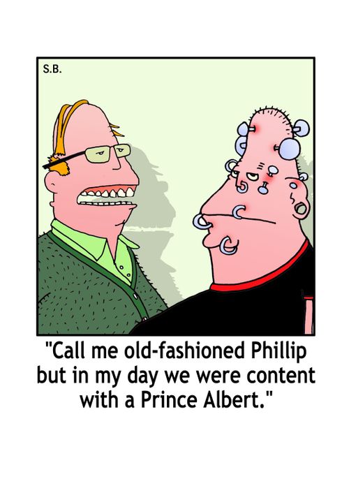'Call me old-fashioned Phillip but in my day we were content with a Prince Albert.'