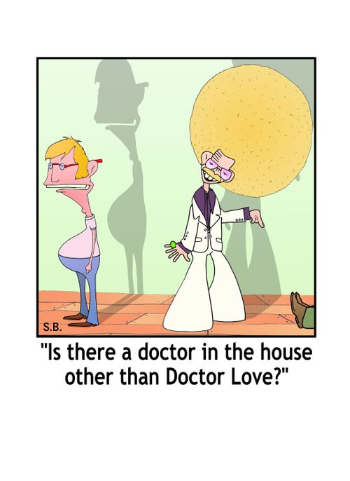 'Is there a doctor in the house other than Doctor Love?'