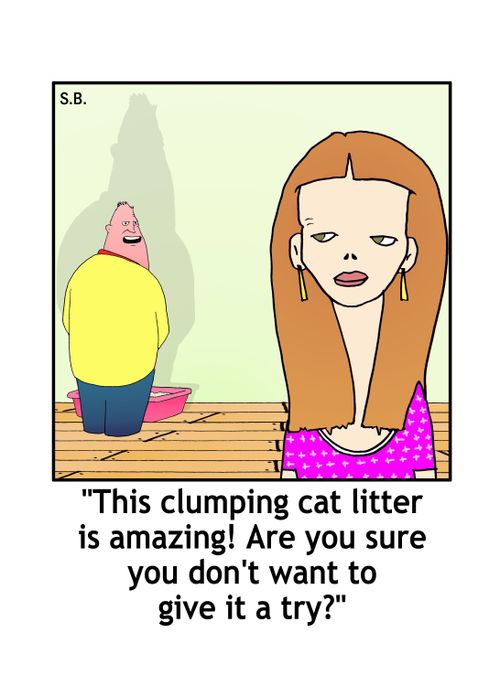 'This clumping cat litter is amazing! Are you sure you don't want to give it a try?'