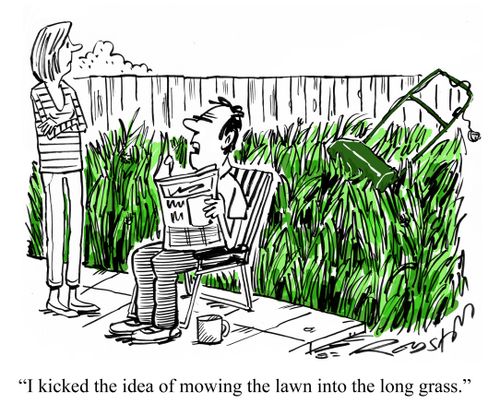 "I kicked the idea of mowing the lawn into the long grass."
