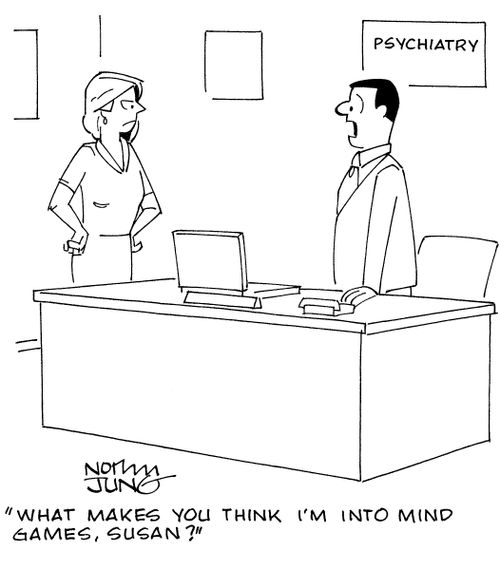 "What makes you think I'm into mind games, Susan?"