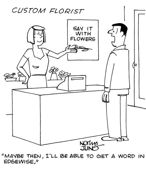 "Maybe then, I'll be able to get a word in edgewise."