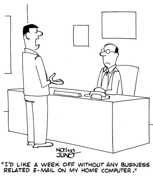 "I'd like a week off without any business related e-mail on my home computer."
