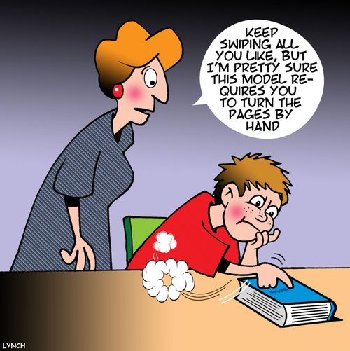 "Keep swiping all you like, but O'm pretty sure this model requires you to turn the pages by hand."