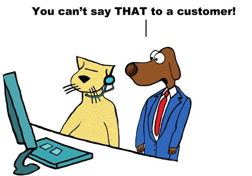 "You can't say that to a customer!"
