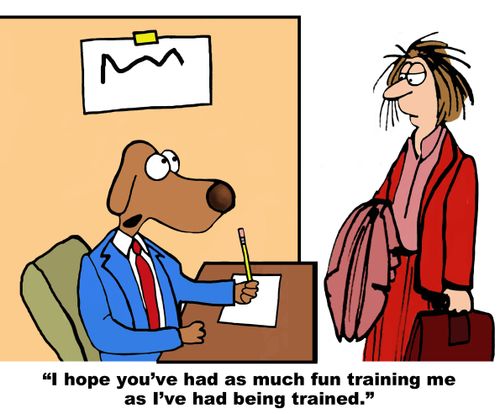 "I hope you've had as much fun training me as I've had being trained."
