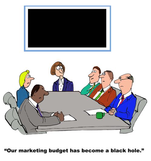 "Our marketing budget has become a black hole."
