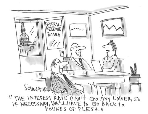 "The interest rate can't go any lower, so if necessary, we'll have to go back to pounds of flesh."