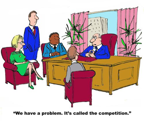 "We have a problem. It's called the competition."
