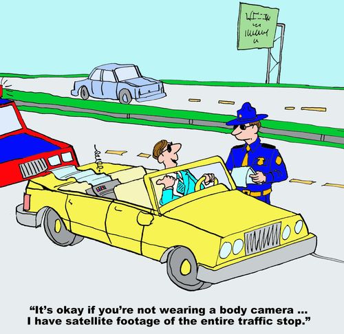 "It's okay if you're not wearing a body camera...I have satellite footage of the entire traffic stop."
