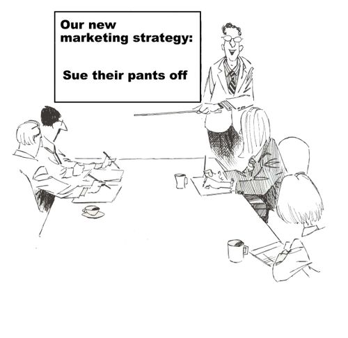 Our new marketing strategy: Sue their pants off.