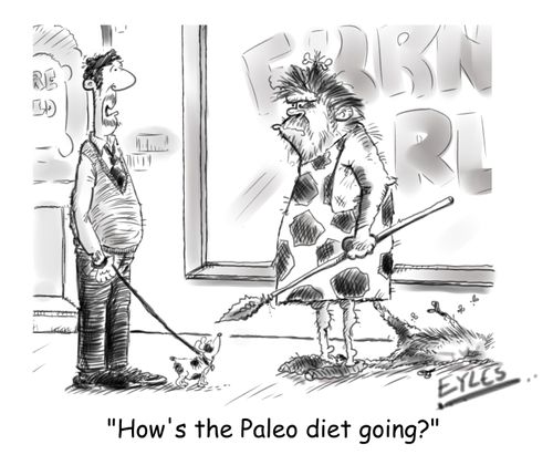 "How's the Paleo diet going?"