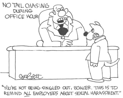 "You're not being singled out, Bowzer. This is to remind all employees about sexual harassment."