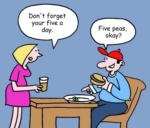 "Don't forget your five a day." 