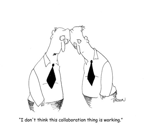 "I don't think this collaboration thing is working."