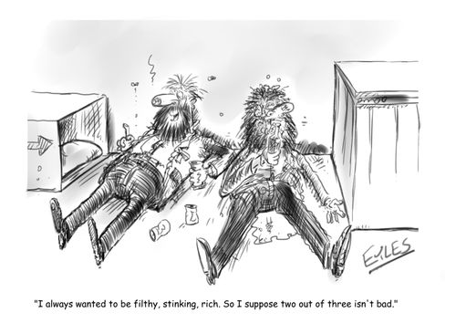 "I always wanted to be filthy, stinking, rich. So I suppose two out of three isn't bad."