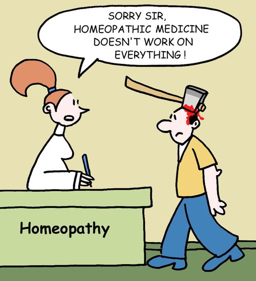 "Sorry sir, homeopathic medicine doesn't work on everything."