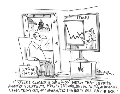 "Stocks closed higher on news that despite market volatility, Edgar Freund, just an average investor from Petoskey, Michigan, decided not to sell anything."