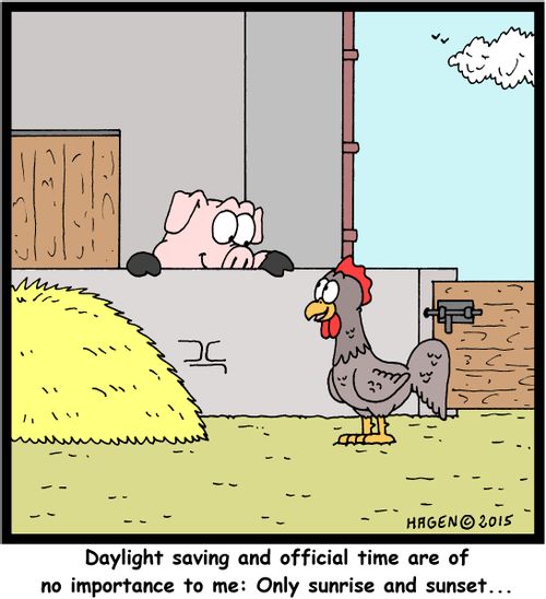 "Daylight saving and official time are of no importance to me: Only sunrise and sunset..."