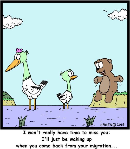 "I won't really have time to miss you: I'll just be waking up when you come back from your migration..."