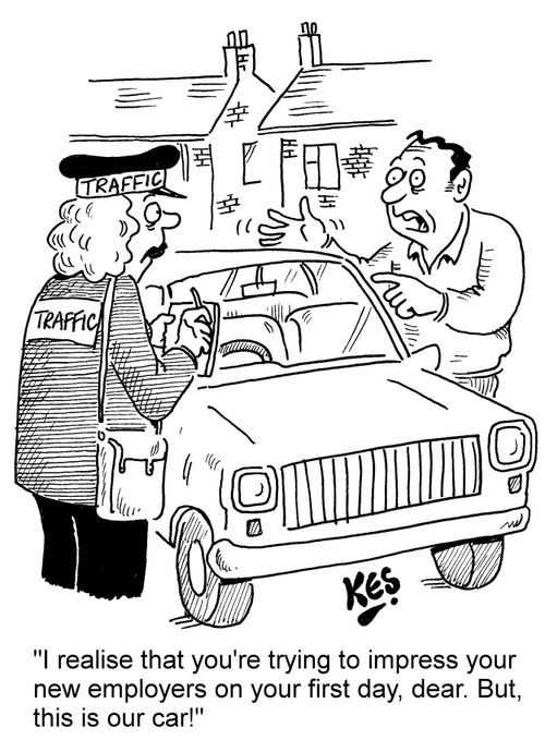 "I realise that you're trying to impress your new employers on your first day, dear. But, this is our car!"