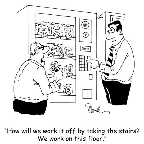 "How will we work it off by taking the stairs? We work on this floor."