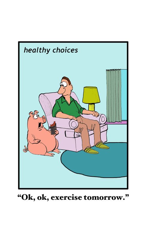 "Ok, ok, exercise tomorrow."