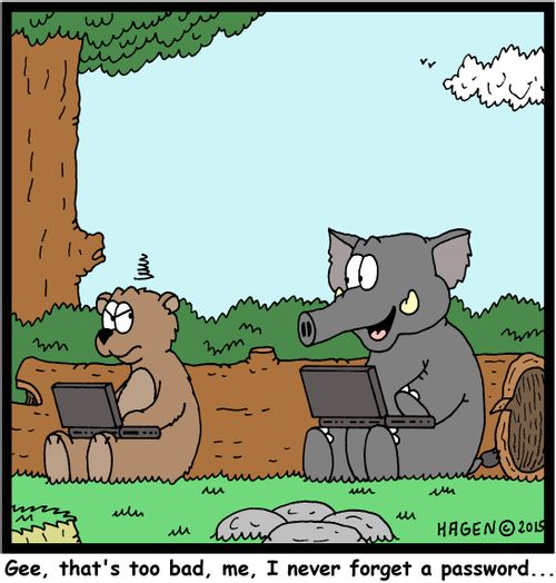 "Gee, that's too bad, me, I never forget a password..."