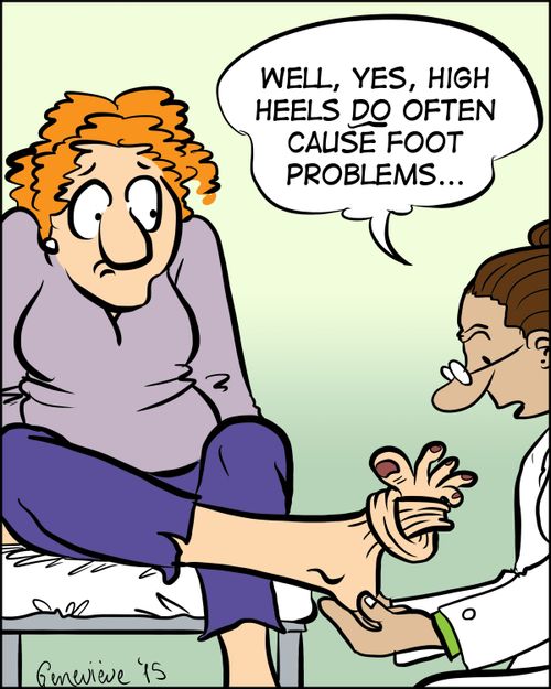 "Well, yes, high heels do often cause foot problems..."