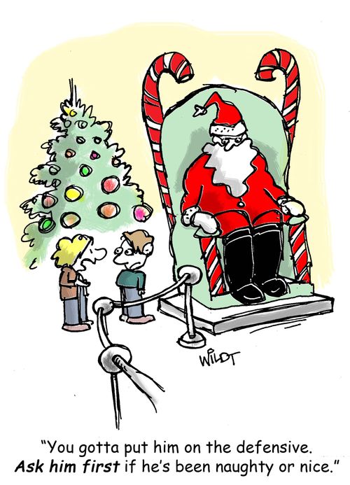"You gotta put him on the defensive. Ask him first if he's been naughty or nice."