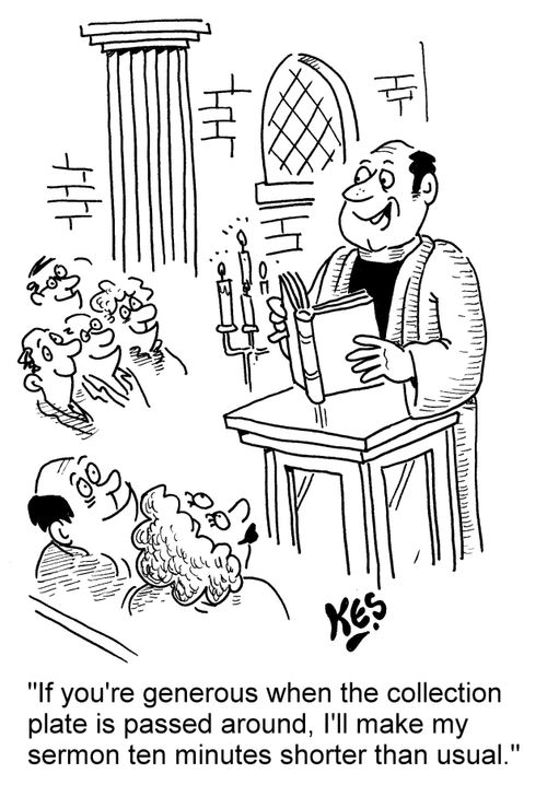 "If you're generous when the collection plate is passed around, I'll make my sermon ten minutes shorter than usual."